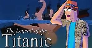 AniMat Watches The Legend of the Titanic