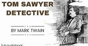 Tom Sawyer Detective. By Mark Twain. Full Audiobook.
