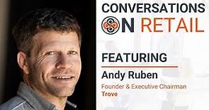 A Conversation with Andy Ruben – Founder & Executive Chairman, Trove