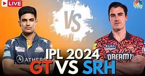 IPL 2024 LIVE: GT Vs SRH LIVE Match | Gujarat Titans vs Sunrisers Hyderabad Score LIVE | IPL | N18L