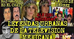 LEYENDAS URBANAS DE LA TELEVISION MEXICANA PARTE 3