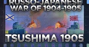 Russo-Japanese War 1904-1905 - Battle of Tsushima DOCUMENTARY