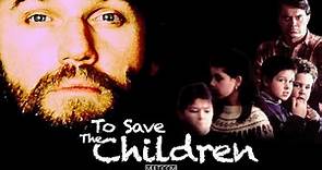 To Save the Children (1994) | Full Movie | Richard Thomas | Wendy Crewson | Jessica Steen