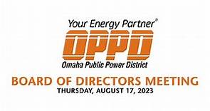OPPD BOARD OF DIRECTORS MEETING AUG 2023