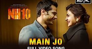 Main Jo Official (Video Song) | NH10 | Anushka Sharma & Neil Bhoopalam