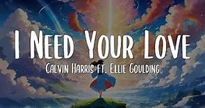 I Need Your Love - Calvin Harris ft. Ellie Goulding [Lyrics]