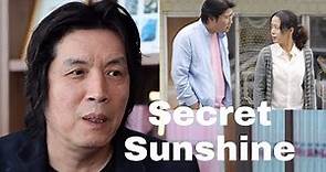 Lee Chang-dong Talks About His Masterpiece 'Secret Sunshine' (2007) - An Interview!