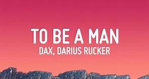 Dax - To Be A Man (Lyrics) ft. Darius Rucker