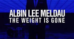 Albin Lee Meldau - The Weight is Gone