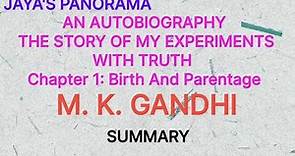 THE STORY OF MY EXPERIMENTS WITH TRUTH- Chapter 1: Birth And Parentage-By M. K. Gandhi - SUMMARY
