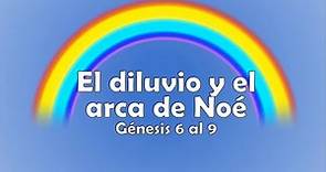 🌧🌈EL DILUVIO Y EL ARCA DE NOÉ. Génesis 6 al 9. Lección bíblica.