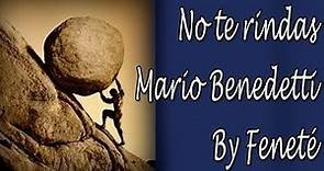 No te rindas -Mario Benedetti -Declamado por Feneté