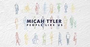 Micah Tyler - People Like Us (Official Lyric Video)