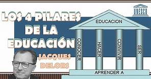 'Los 4 Pilares de la Educación' de Jacques Delors | Aprender a: Saber - Conocer - Ser - Vivir Juntos