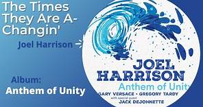 Joel Harrison - The Times They Are A-Changin' | Anthem of Unity