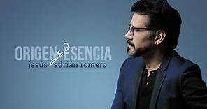 Jesús Adrián Romero - Origen y Esencia (Album Completo)