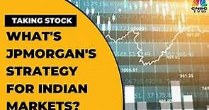 What Dalal Street Wants...Understanding JPMorgan's India Strategy & Market Calls | Taking Stock