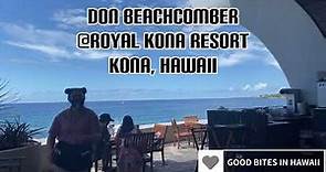 DON BEACHCOMBER RESTAURANT|| OCEANFRONT || ROYAL KONA RESORT || KONA || HAWAII