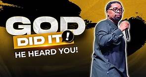 God Did It! || He Heard You! || Pastor John F. Hannah
