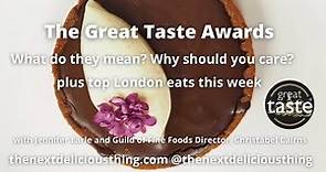 What are the Great Taste Awards? An Interview. Plus this week's top London eats!