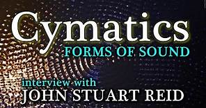 The Art & Science of Cymatics - John Stuart Reid