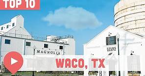 10 Best Things to Do in Waco, Texas