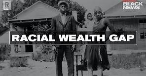 Understanding the racial wealth gap