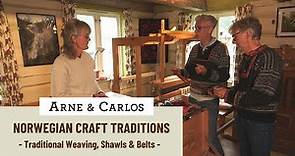 Norwegian Craft Traditions with ARNE & CARLOS. 8. Weaving Traditional Shawls and Belts at Valle Vev.