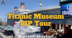 Titanic Museum VIP Guided Tour in Branson, Missouri