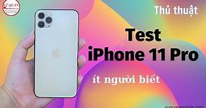 Test iPhone 11 Pro cũ 99% của một chuyên gia | Test iPhone 11 Pro