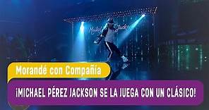 ¡Michael Pérez Jackson se la juega con un clásico! - Morandé con Compañía 2018