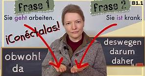 DA, OBWOHL, DESWEGEN, DARUM, DAHER: Conectar frases en alemán B1.1