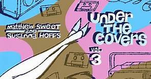 Matthew Sweet And Susanna Hoffs - Under The Covers Vol. 3