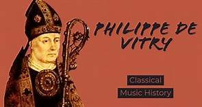 Philippe de Vitry - Classical Music History (8) - Medieval Period