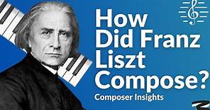 How Did Liszt Compose? - Composer Insights