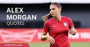 35 Famous Alex Morgan Quotes To Inspire You | SportyTell