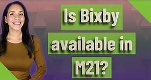Is Bixby available in M21?