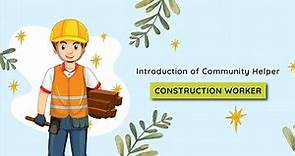 What role does the community helper Construction Worker play in our daily lives?