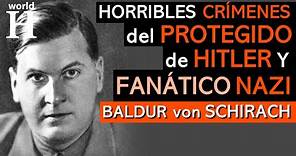 Crímenes de Baldur Von Schirach - CRIMINAL de Guerra NAZI y Líder de las Juventudes Hitlerianas