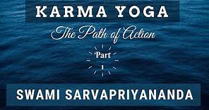 Karma Yoga: The Path of Action (Part 1) | Swami Sarvapriyananda