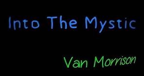 Into The Mystic - Van Morrison ( lyrics )