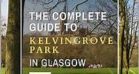 Kelvingrove Park Visitor Guide | Glasgow West End