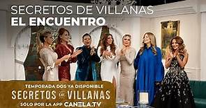 Secretos De Villanas - El Encuentro - Nueva Temporada Ya en Canela.TV