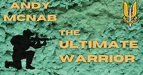 SAS Documentary - Who Dares Wins: Andy McNab - The Ultimate Warrior