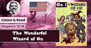 The Wonderful Wizard of Oz (Chapters 12-16) - A novel by Lyman Frank Baum