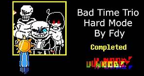Bad Time Trio Hard Mode By FDY (Completed Noob Mode) | Undertale Fangame