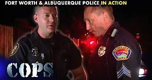🚨 Fort Worth And Albuquerque Police Officers In Action | COPS TV SHOW