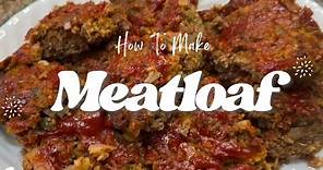 How To Make Meatloaf