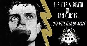 The Life & Death of Ian Curtis: Love Will Tear Us Apart