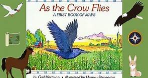As the Crow Flies: A First Book of Maps (Read Aloud)